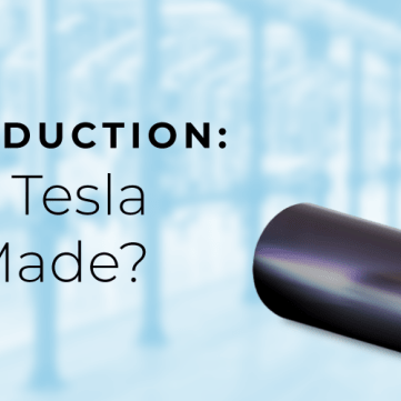 Inside the Production: Where Are Tesla Batteries Made?